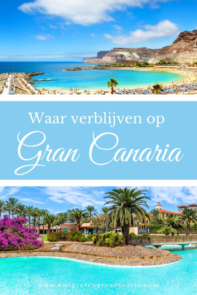 Waar verblijven op Gran Canaria tips | Emigreren Gran Canaria